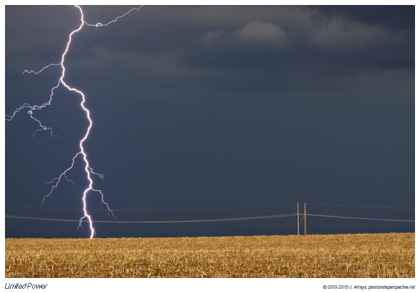 The storm blew through, the afternoon sun lit up the corn stubble, and as lightening struck all around, I realized just how insubstantial our power really is.